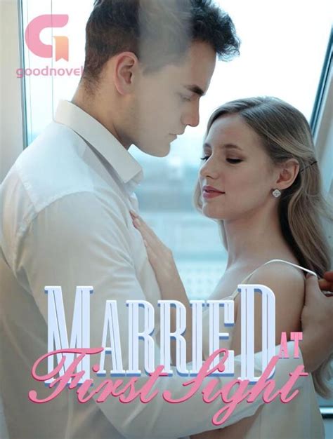 married at first sight novel chapter 1879 MARRIED AT FIRST SIGHT is a standalone, happily ever after romance novel with loads of steam and no fluff! Genres Romance Love